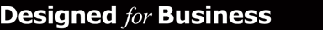 Designed for Business Designed for Business